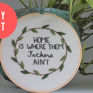 DIY KIT Embroidery - Embroidery Pattern For Beginners -  Home Is Where Them F*ckers Ain't Funny Embroidery Step By Step Guide