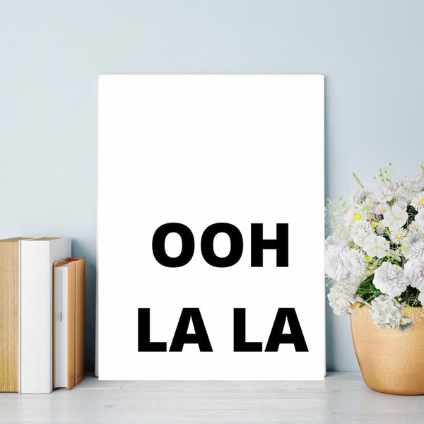 Ooh La la, Ooh La La Print, Ooh lala, French Print, Cute Prints, French Wall Art, French Decor, Black and White Wall Art, Large Prints