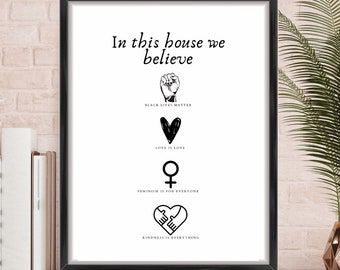 In This House We Believe, Black Lives Matter Decal, Black History Print, House Rules Print, Feminism Print, Wall Art, Print, Poster,