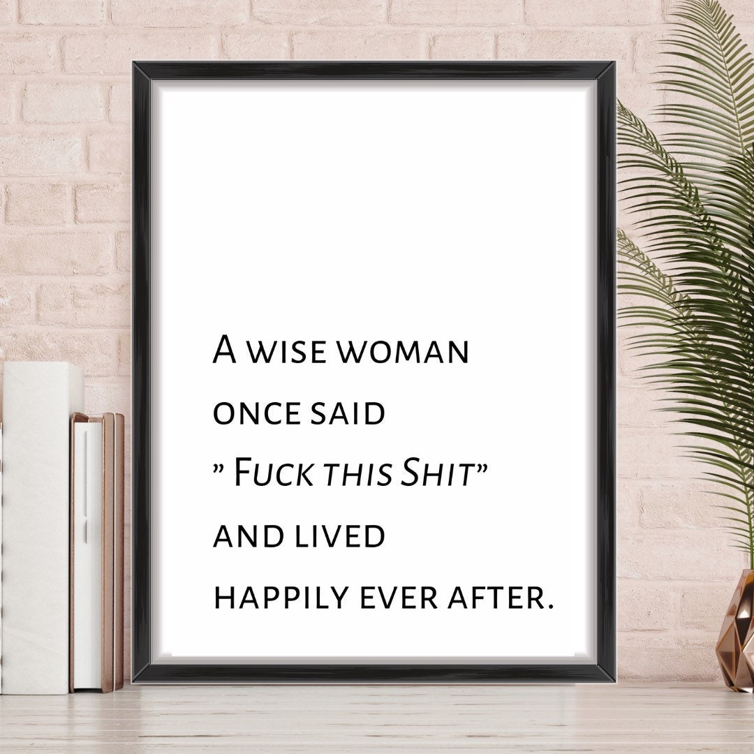 Feminism Print, Inspirational Print, Women Empowerment Print, Quote Print, Wall Art, Typography, A Wise Woman Once Said