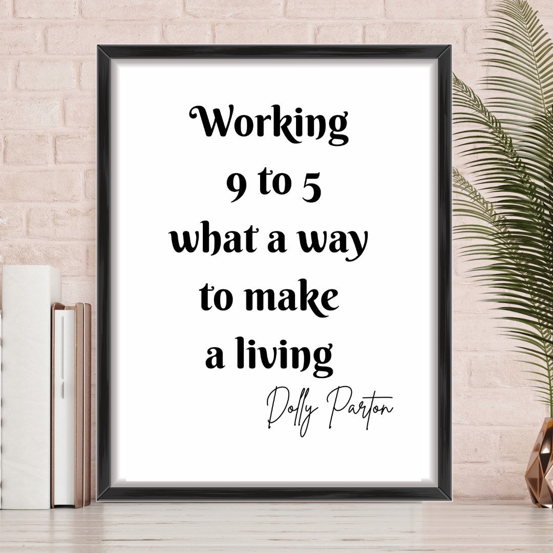 I Work 9 To 5 In Cultivation World Dolly Parton Print Working 9 to 5 Print Quote Print Music - Etsy Ireland