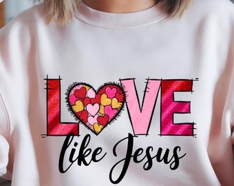 Love Like Jesus PNG – Valentijnsdag christelijke sublimatie (digitale download)