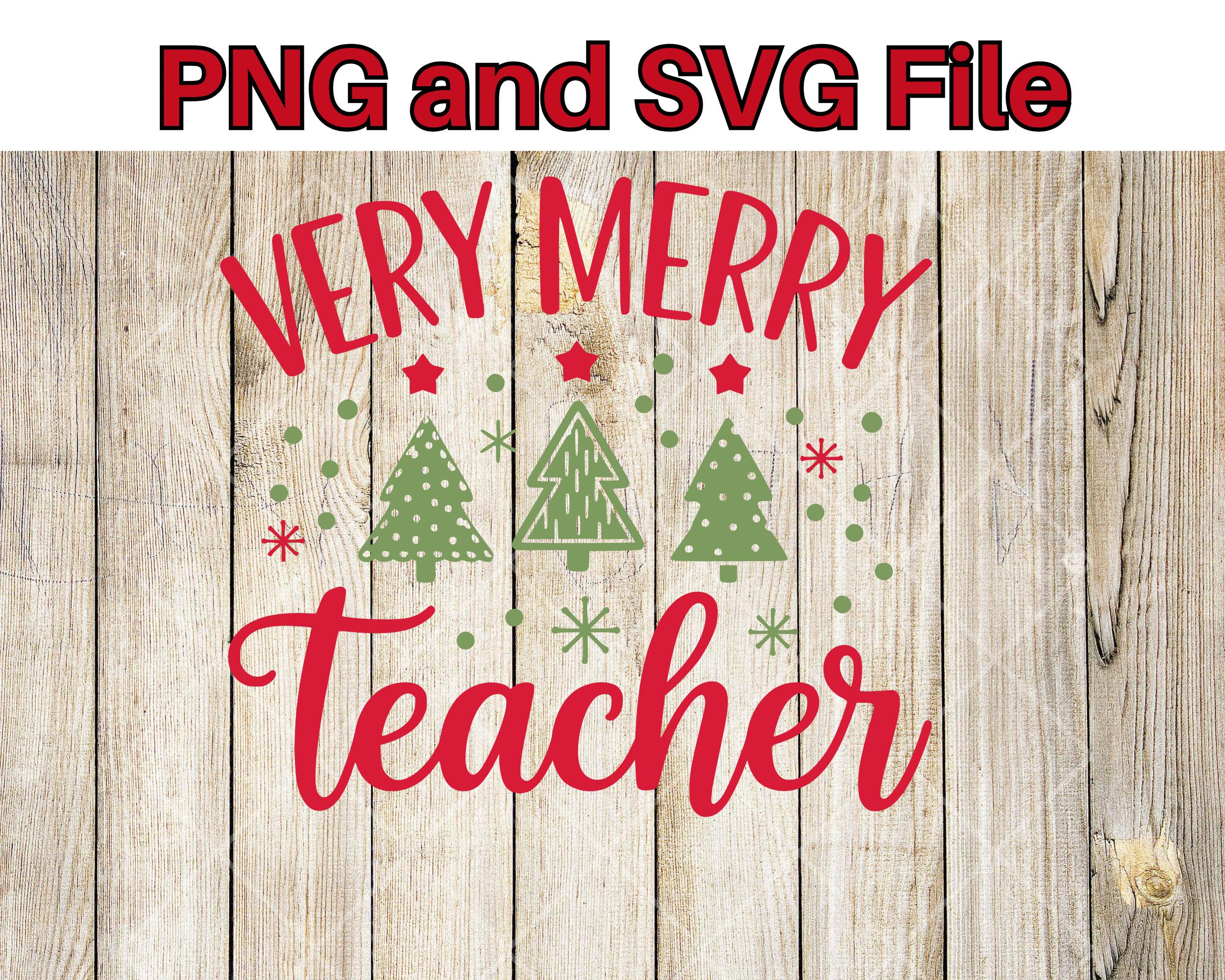 Very Merry Teacher” Christmas SVG and PNG File - Festive Typography for ...