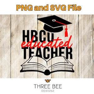 HBCU gebildeter Lehrer SVG & PNG | Schwarzes Erzieher Shirt Motiv | Anpassbare Farbschnittdatei | Abschluss-Unterdatei | Lehrer Pride Download