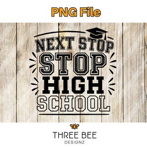 Next Stop High School SVG PNG | Graduation 5th Grade Shirt Design | Middle School Grad Cut File | Cricut Silhouette Sublimation Graphic