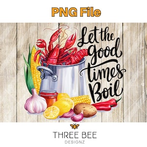 May include: A watercolor illustration of a pot of crawfish with corn, lemons, garlic, and red peppers. The text "Let the good times boil" is written in black cursive.