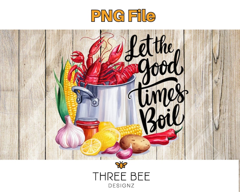 May include: A watercolor illustration of a pot of crawfish with corn, lemons, garlic, and red peppers. The text "Let the good times boil" is written in black cursive.
