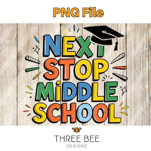 Colorful Next Stop Middle School PNG | Graduation Sublimation Design | 5th Grade Moving Up Shirt PNG | DTF Transfer Download