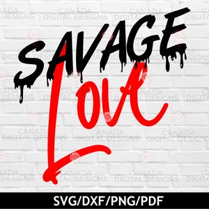 Savage Love SVG | Music Lyrics SVG | Quote Clipart | Dripping SVG | Svg files for Cricut | Silhouette Svg | Digital Download