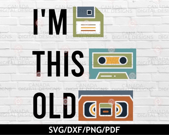 I'm this old svg, Retro shirt svg, Floppy disc VHS Cassette svg, Funny quote svg, Funny birthday svg, Cricut cut file, 80s svg, 90s svg