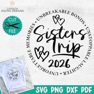 Könnte beinhalten: Ein weißes T-Shirt-Design mit dem Schriftzug "Sisters Trip 2026" in einem kreisförmigen Design, umgeben von Herzen und Sätzen wie "Unbreakable Bonds" und "Unforgettable Memories". Das Bild enthält auch ein Schnittdateisymbol und Dateitypoptionen.