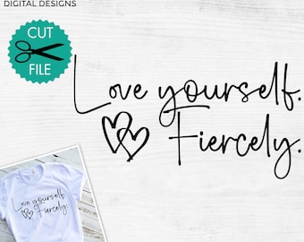Love Yourself Fiercely SVG: Inspirational Quote, Mental Health (Digital Download)