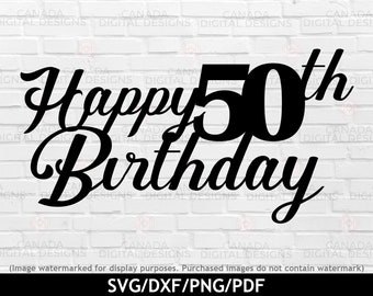 Happy birthday cake topper svg, 50th birthday svg, Cake topper vector, Happy birthday cutting file, Cricut svg file. Silhouette file