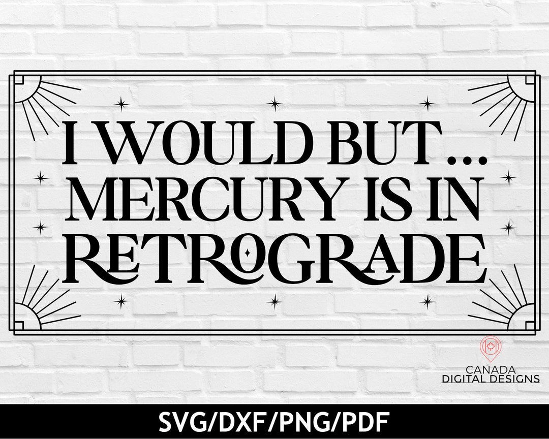 Mercury Retrograde SVG: Funny Astrology Quote (digital File) - Etsy
