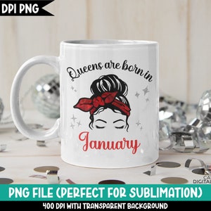 May include: White ceramic mug with a black and red graphic design. The graphic features a woman with a messy bun and a red bandana. The text "Queens are born in January" is written in black and red.