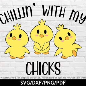 Chillin&#39; with my chicks svg, Funny Easter svg, Cute chick png, svg, Easter clipart, Kids Easter shirt svg, Easter cut files, Cricut svg file