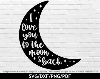 Ik hou van je tot de maan en terug svg, wassende maan svg, Valentines quotes png, babykamer print, maan en sterren svg, svg dxf png pdf