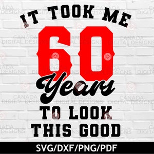 60e anniversaire SVG, Bravo à 60 ans png, conception de chemise d'anniversaire drôle, idée cadeau 60e anniversaire, joyeux 60e anniversaire, svg de soixante ans