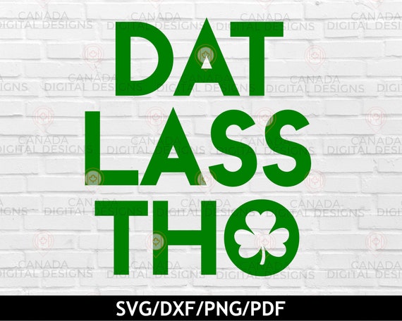 Dat Lass Tho, Funny St. Patricks Day T-Shirt Dat Lass Tho, Funny St. Patricks Day T-Shirt