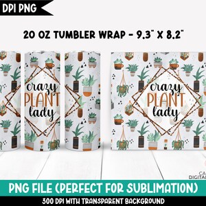 Crazy plant lady png, 20 oz skinny tumbler wrap png, Cactus tumbler png, Succulent tumbler wrap, Funny plant quote png, Tumbler sublimation