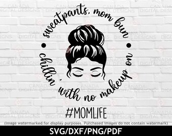 Mom life svg, Sweatpants mom bun svg, Messy bun svg, Lashes svg, Funny mom shirt design, Mom life png, Cricut svg files, Silhouette svg