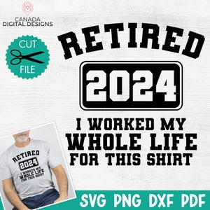 Retraité 2024 SVG |  J'ai travaillé toute ma vie pour cette chemise Svg | Retraite SVG | Design de chemise de retraite | Retraite drôle disant SVG
