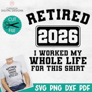Retired 2026 SVG |  I Worked My Whole Life For This Shirt Svg | Retirement SVG | Retirement Shirt Design | Funny Retirement Saying SVG