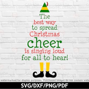 May include: A festive Christmas graphic in the shape of an elf. The design includes the text "The best way to spread Christmas cheer is singing loud for all to hear!" in red and green. The elf's hat, legs, and shoes are also visible.