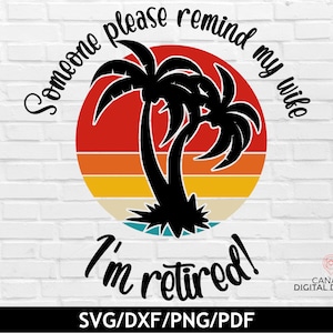 Quelqu'un rappelle à ma femme que je suis à la retraite svg, svg citation retraite drôle, conception de chemise de retraite, retraité 2024 svg, svg grand-père, svg dxf png pdf