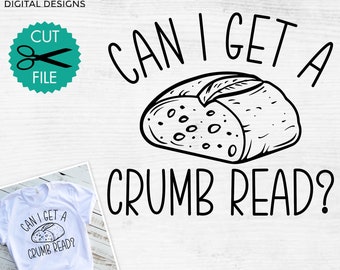 Sourdough Bread SVG: Can I Get A Crumb Read? (Digital Download)