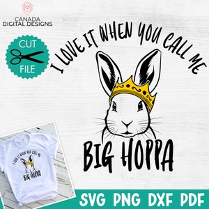 Ich liebe es, wenn du mich Big Hoppa nennst, lustiges Ostermotiv, Kinder Ostern Shirt png, Ostereier svg, Ostern Spruch svg, svg png dxf