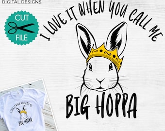 I love it when you call me Big Hoppa svg, Funny Easter svg, Kids Easter shirt png, Easter eggs svg, Easter saying svg svg, svg png dxf