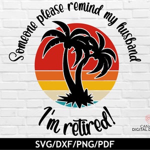 Quelqu'un rappelle à mon mari que je suis à la retraite svg, svg citation retraite drôle, conception de chemise de retraite, retraité 2024 svg, svg grand-mère, dxf png pdf