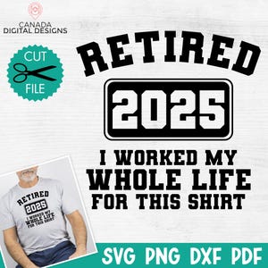 Retraité 2025 SVG |  J'ai travaillé toute ma vie pour cette chemise Svg | Retraite SVG | Design de chemise de retraite | Retraite drôle disant SVG