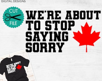 We're about to stop saying sorry svg, Elbows Up svg, Canada strong svg, Elbows up gloves off, Patriotic svg, Maple leaf svg