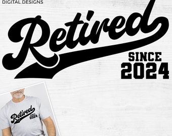 Retired since 2024 svg, Retirement svg, Funny retirement saying svg, Retirement shirt design, Cricut svg file, Silhouette cut file