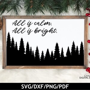 Wszystko jest spokojne, wszystko jest jasne svg, Znak bożonarodzeniowy svg, Sylwetka lasu svg, Sublimacja bożonarodzeniowa, Znak domu na święta svg, svg dxf png pdf