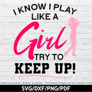 Spielen Sie wie ein Mädchen svg, Golf Mädchen svg, lustiges Golfen svg, Golfen png, Mädchen macht Shirt-Design, Golf-Silhouette svg, Cricut svg-Datei