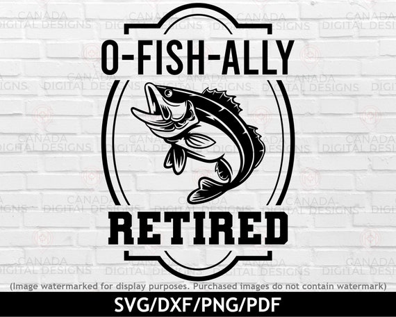 O fish ally retired svg, Retired 2026 svg, Bass fishing svg, Officially retired svg, Fishing retirement svg, Fishing png, Cricut svg file