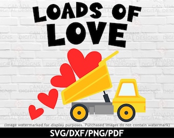Loads of love svg, Valentines truck svg, Valentine dump truck svg, Loads of love sublimation, Toddler valentine shirt svg, Cricut svg file