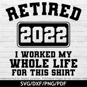 Retired 2022 SVG | Retirement SVG | Retirement Shirt Design | Funny Retirement Saying SVG | Cricut & Silhouette cut files | Digital Download