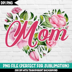 Floral mom png, Floral heart clipart, Cute Mothers day png, Mom coffee mug sublimation png, Watercolor flowers png, Mothers day printable