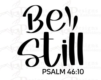 WEES STIL en weet dat ik God ben Bijbelse christelijke borduurwerk ontwerpen bestanden (4X4) (5x7) (10x2) Jezus Psalm 46:10