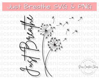 Just Breathe SVG PNG, Worthy Cut Files, Womens Shirt Designs Gifts, Quote SVG, Dandelion Svg, Inspirational Svg, Motivational Svg, Positive
