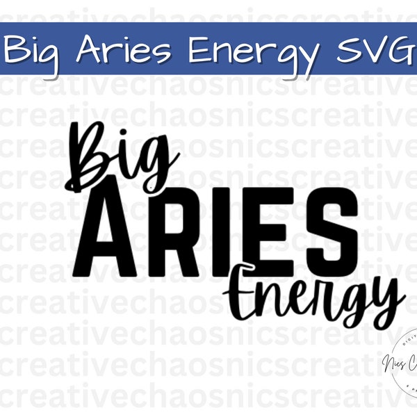 Big Aries Energy SVG PNG, Astrology Aries Cut Files, Aries Svg Png, Zodiac Sign Svg, Horoscope SVG, Aries Shirt Designs Gifts