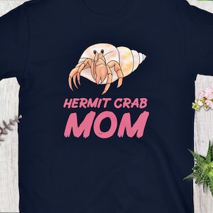 Hermit Crab Mom Shirt for Hermit Crab Owners, Hermit Crab Lovers, Pet Hermit Crab