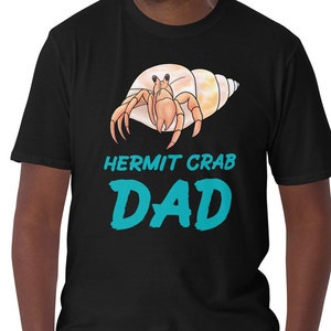 Hermit Crab Dad Shirt for Hermit Crab Owners, Hermit Crab Lovers, Pet Hermit Crab