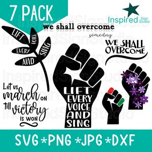 May include: A collection of black and white graphics with inspirational text and fist designs. Phrases include "Lift Every Voice and Sing" and "We Shall Overcome." The image also includes file type information: SVG, PNG, JPG, and DXF.