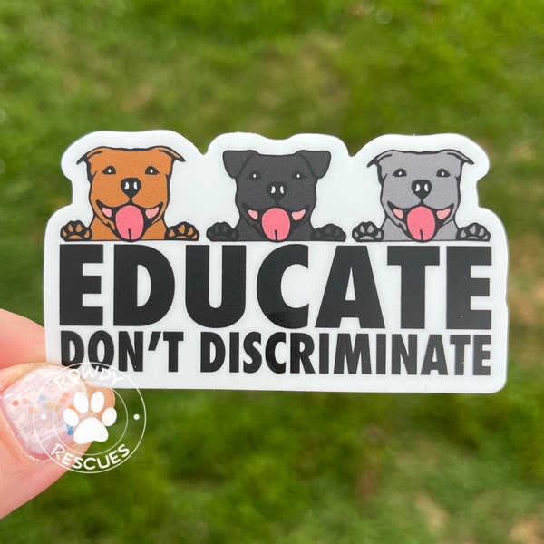 educate don't discriminate, pittie sticker, pitbull sticker, pitbull mom, pit sticker, educate sticker, pitbull education sticker, dog mom