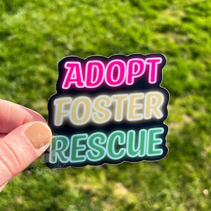 Adopt Foster Rescue Sticker, Dog Sticker, Dog Lover Sticker, Adopt Foster Rescue, Rainbow Sticker, Waterproof Sticker, Neon Sticker